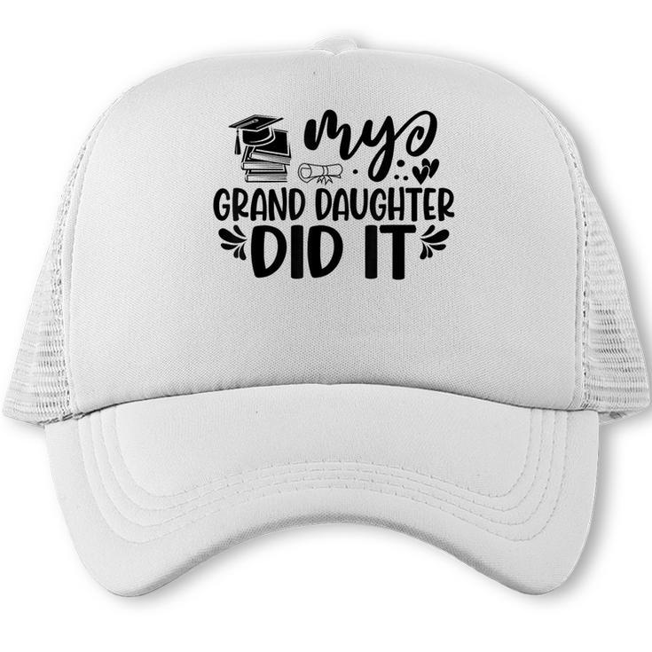 My Granddaughter Did It Graduation Graduated Proud Children Trucker Cap