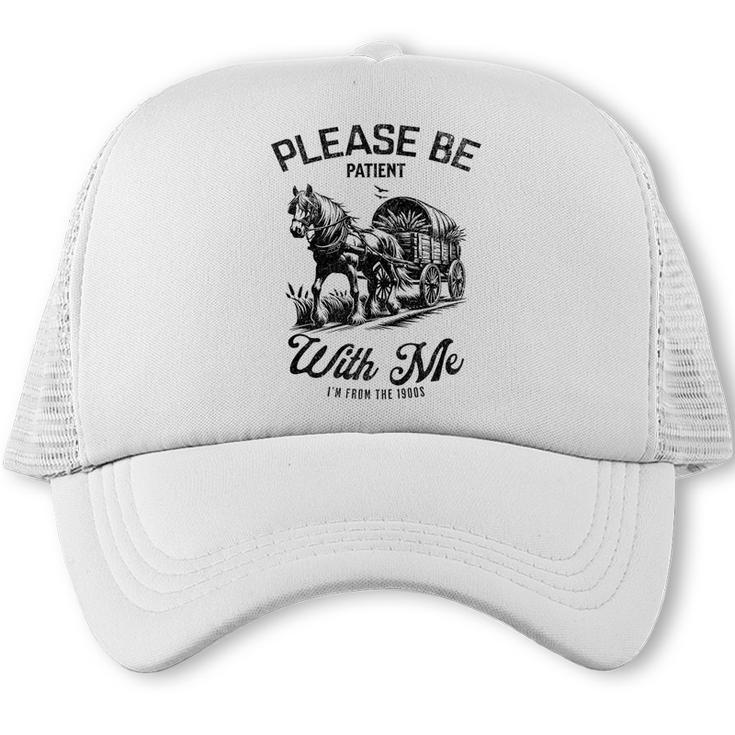Horse Please Be Patient With Me I'm From The 1900s Premium Trucker Cap