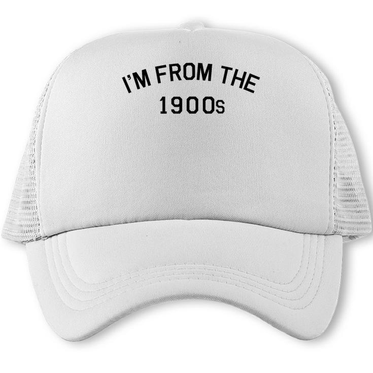 I'm From The 1900s Cute Trucker Cap