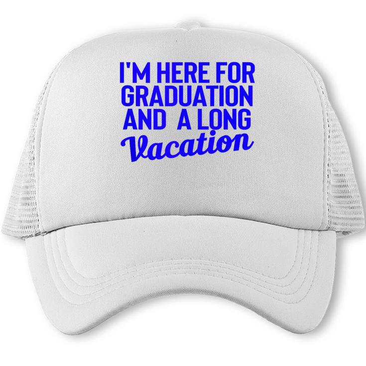 I'm Here For Graduation School Class Senior 2024 Trucker Cap