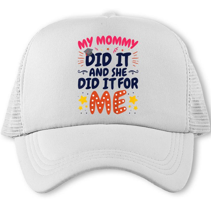 Kids My Mommy Did It Graduation Mom Graduate Trucker Cap