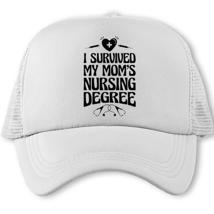 Kids I Survived My Mom's Nursing Degree Nursing School Graduation Trucker Cap