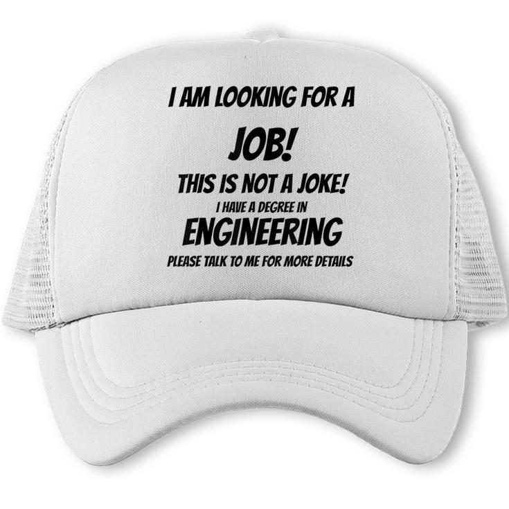 I Am Looking For A Job ENGINEERING Graduation Trucker Cap