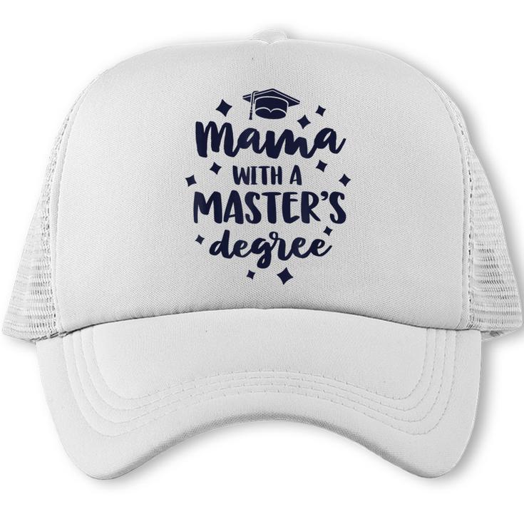 Mama With A Masters Degree Graduation Ceremony Mom Trucker Cap