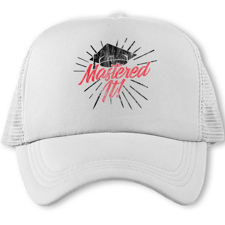 Master's Graduation Shirt For Men And Women Mastered It Trucker Cap