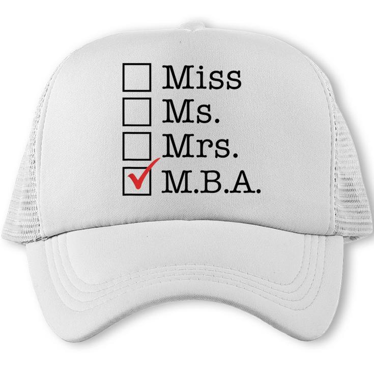 MBA Graduates Miss Ms Mrs MBA MBA Graduation Meme Trucker Cap