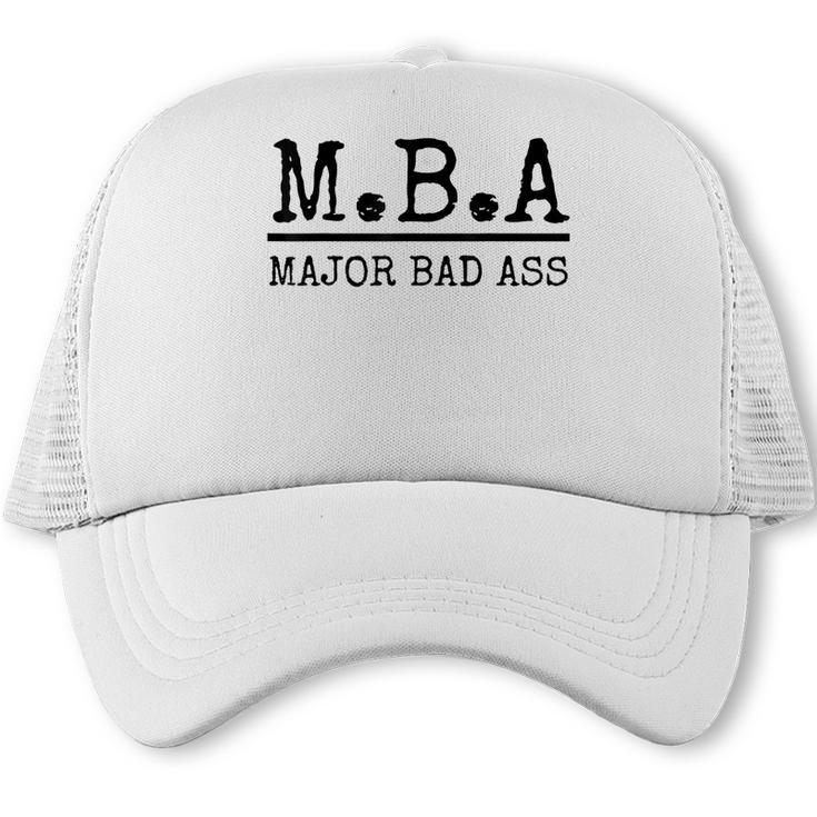 MBA Major Bad Ass Shirt Graduation T-Shirt Trucker Cap
