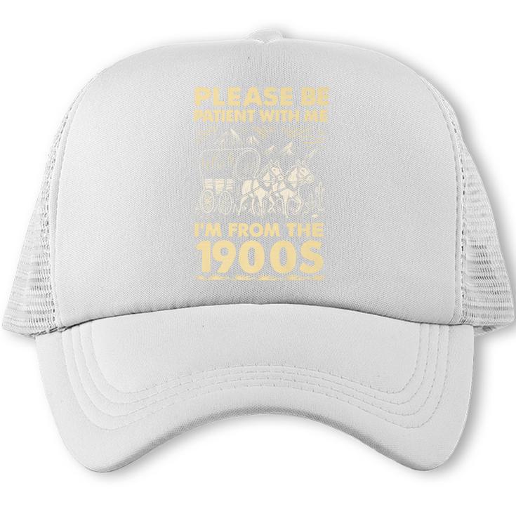 Men Women Please Be Patient With Me I'm From The 1900s Premium Trucker Cap