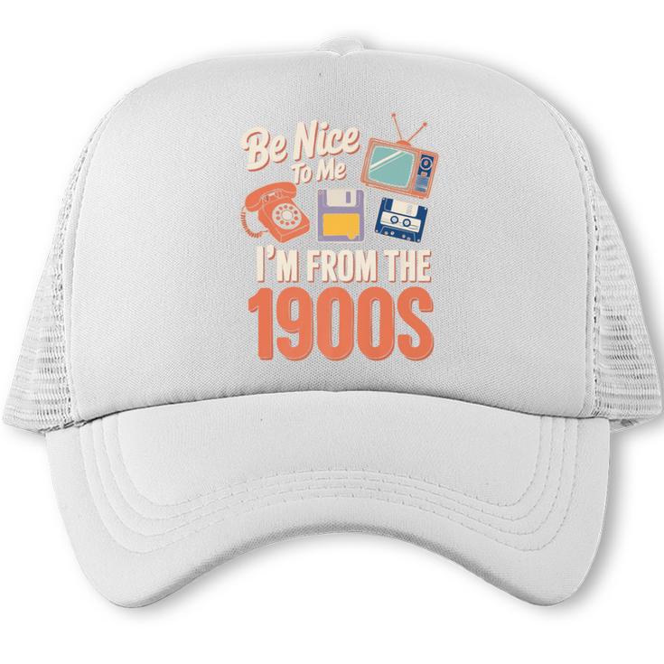 Be Nice To Me I'm From The 1900s Premium Trucker Cap
