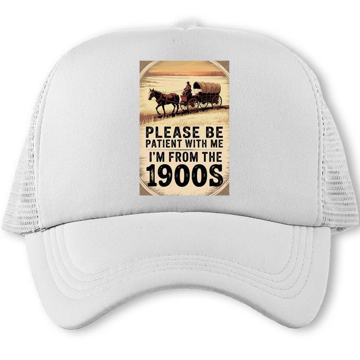 Be Patient With Me I'm From The 1900s Birthday Retirement Premium Tri-Blend Trucker Cap