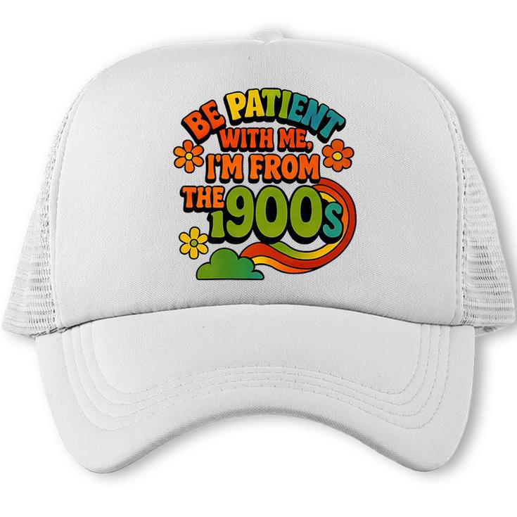 Be Patient With Me I'm From The 1900s Millennial Gen X Premium Trucker Cap