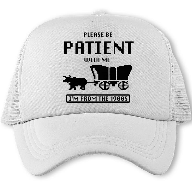 Be Patient With Me I'm From The 1900s Premium Tri-Blend Trucker Cap