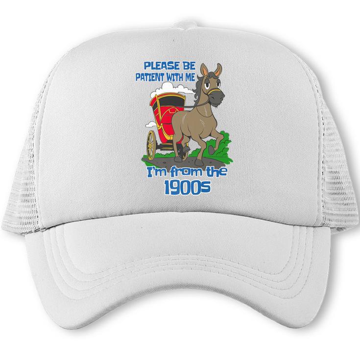 Patient With Me I'm From The 1900s Premium Trucker Cap