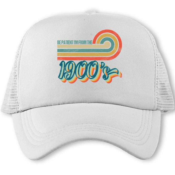 BE PATIENT I'M FROM THE 1900s RETRO SUNSET VINTAGE 90s Trucker Cap
