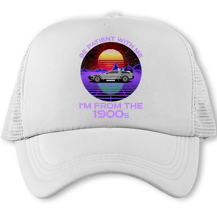 Be Patient With Me I'm From The 1900s Synthwave Premium Trucker Cap