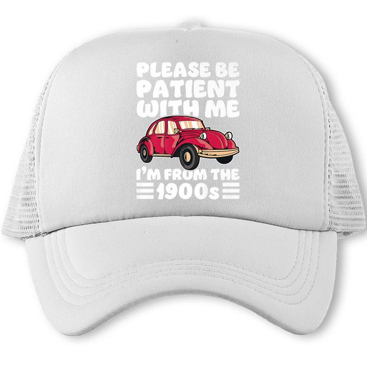 Be Patient With Me I'm From The 1900s Vintage Car Humor Premium Trucker Cap