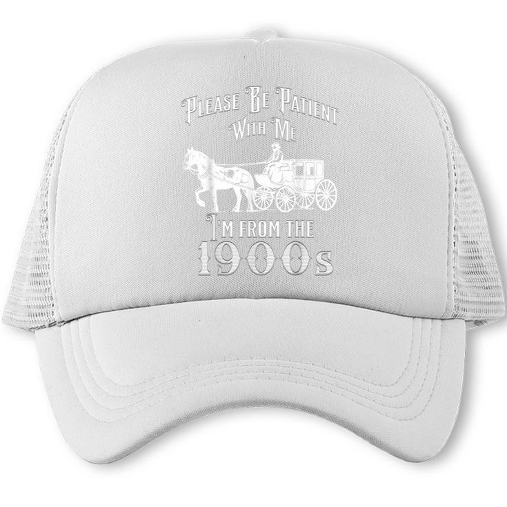 Be Patient With Me I'm From The 1900s Vintage Product Trucker Cap