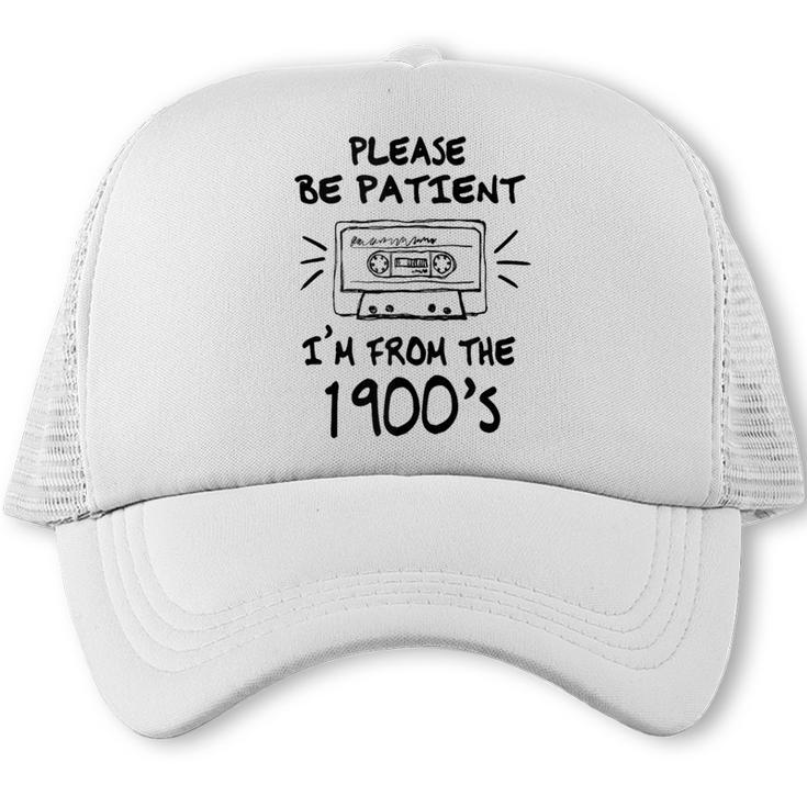 Please Be-Patient I'm From The 1900s Retro Cassette Tape Trucker Cap