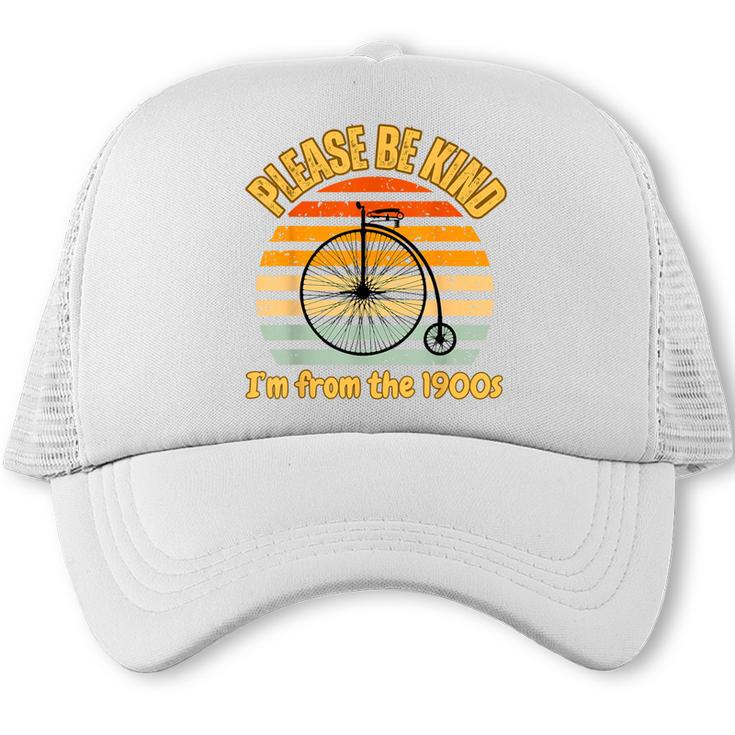 Please Be Kind I'm From The 1900s Penny Farthing Trucker Cap