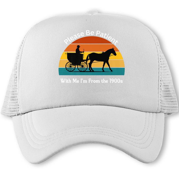 Please Be Patient With Me I'm From The 1900s Apparel Premium Trucker Cap