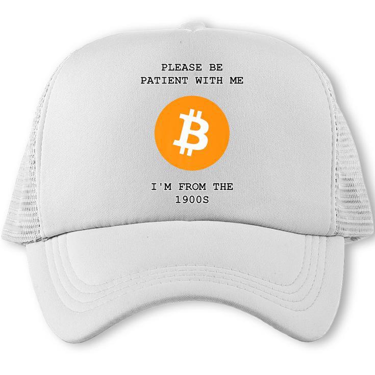 Please Be Patient With Me I'm From The 1900s Bitcoin Premium Trucker Cap