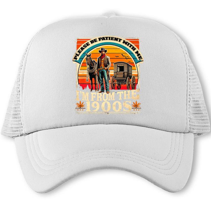 Please Be Patient With Me I'm From The 1900s Cowboy Premium Trucker Cap