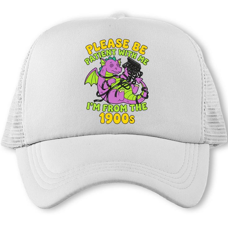 Please Be Patient I'm From The 1900s Dragon Men Women Trucker Cap