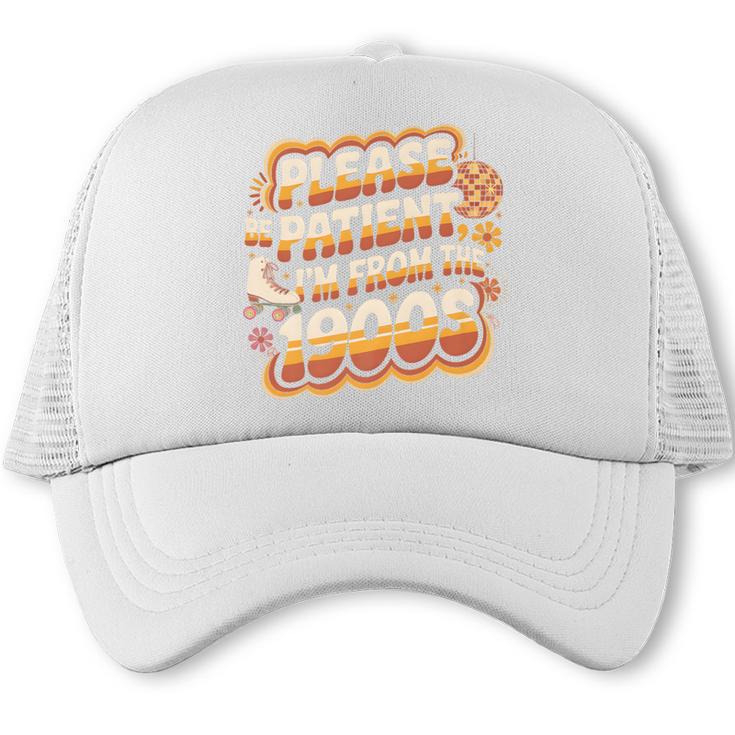 Please Be Patient I'm From The 1900s Groovy Women Premium Trucker Cap