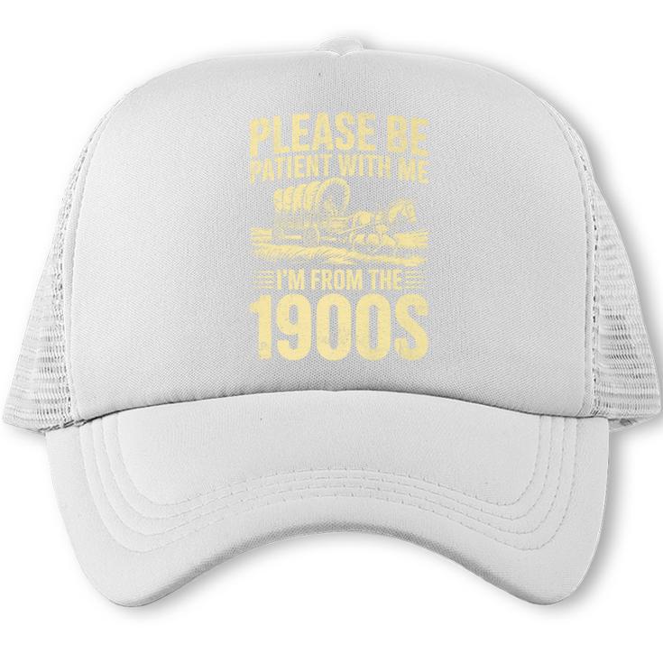 Please Be Patient I'm From The 1900s Over The Hill Premium Trucker Cap