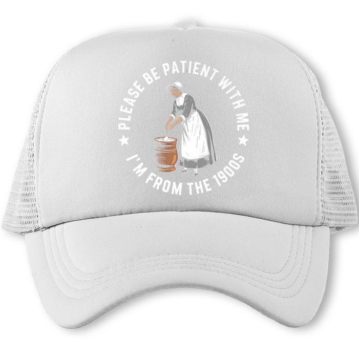 Please Be Patient With Me I'm From The 1900s Ladies Women Premium Trucker Cap
