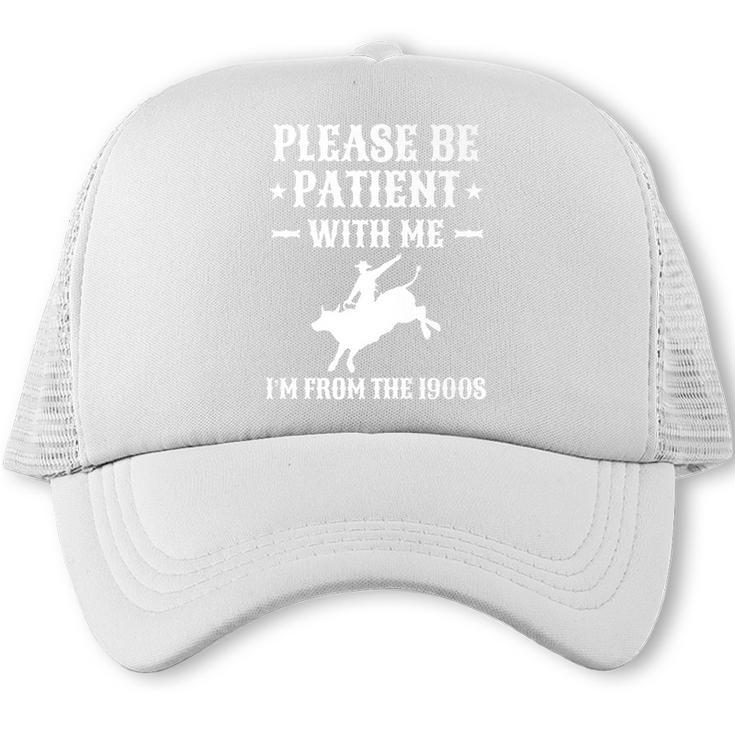 Please Be Patient I'm From The 1900s Old Men & Women Premium Trucker Cap