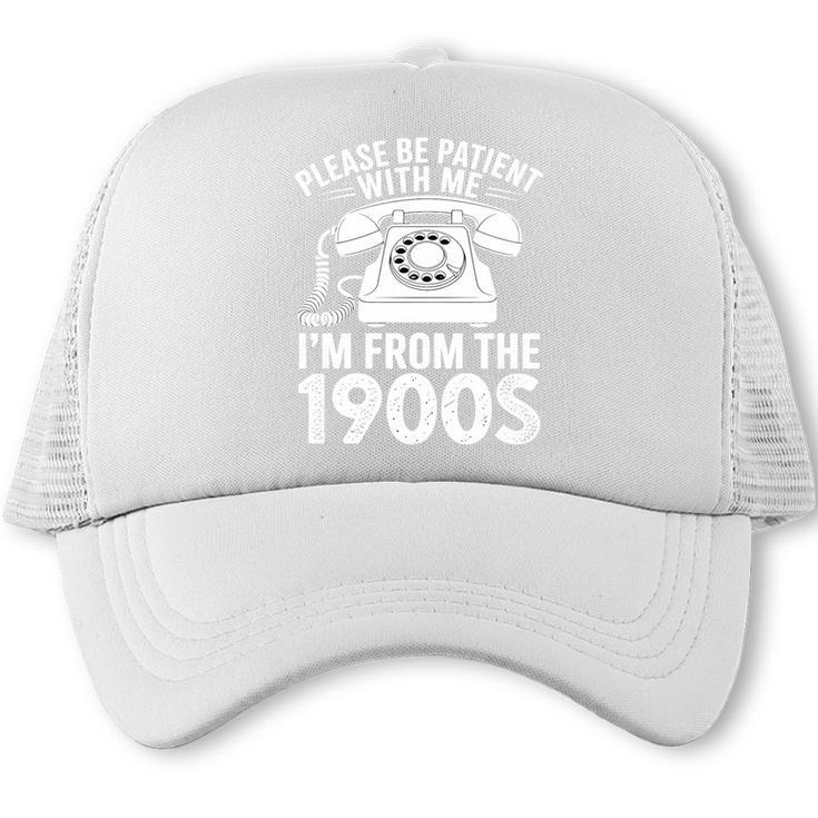 Please Be Patient With Me I'm From The 1900s Premium Tri-Blend Trucker Cap