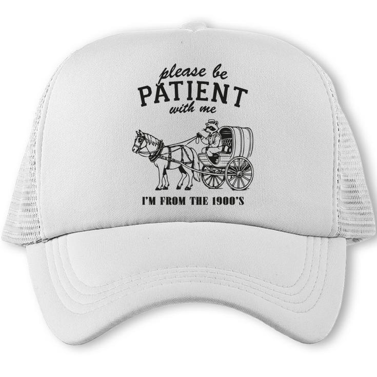 Please Be Patient I'm From The 1900s Raccoon Lover Trucker Cap
