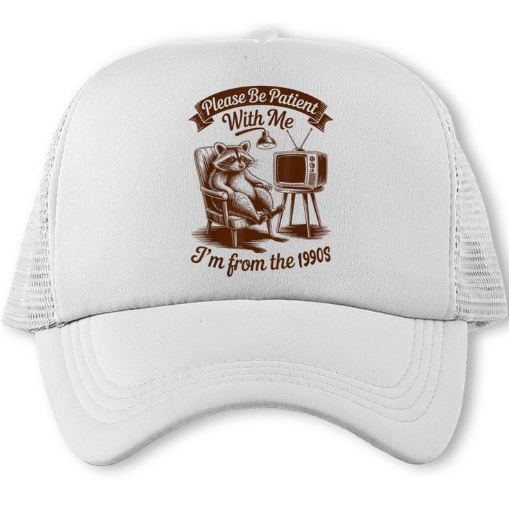 Please Be Patient With Me I'm From The 1900s Raccoon Vintage Trucker Cap
