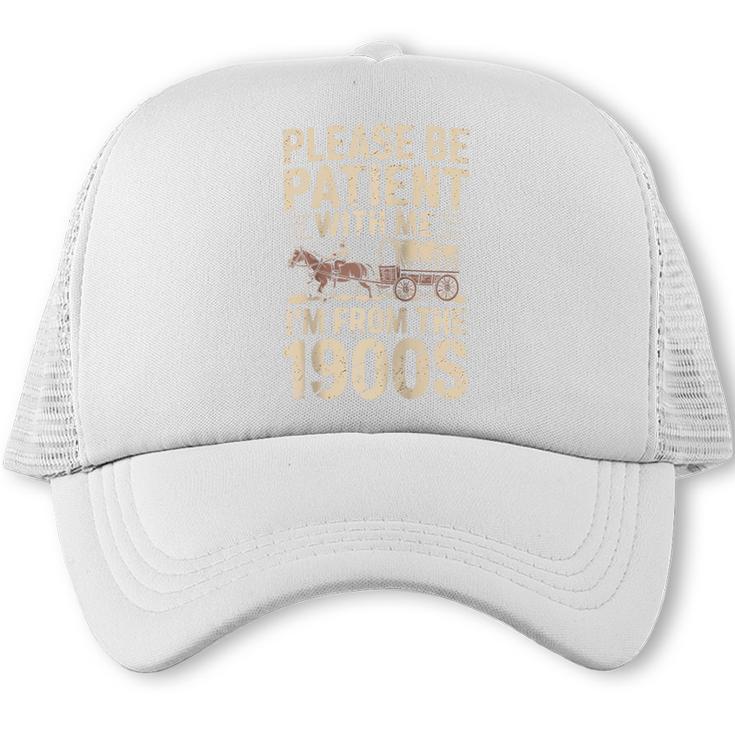 Please Be Patient With Me I'm From The 1900S Raglan Baseball Tee Trucker Cap