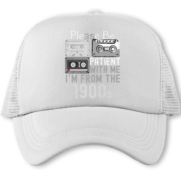 Please Be Patient With Me I'm From The 1900s Retired Fathers Premium Trucker Cap