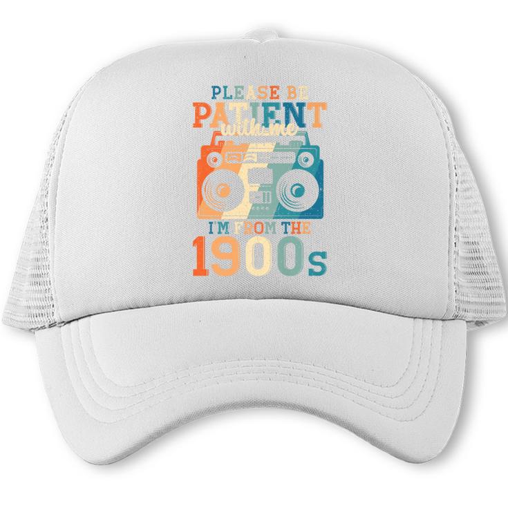 Please Be Patient With Me I'm From The 1900s Retro 90s Dad Premium Trucker Cap