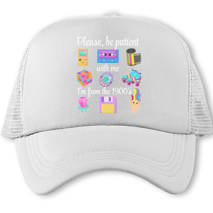 Please Be Patient With Me I'm From The 1900s Retro 90's Trucker Cap