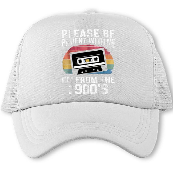 Please Be Patient With Me I'm From The 1900s Retro 90s Trucker Cap