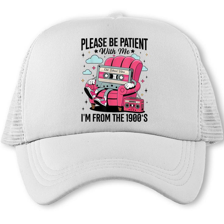 Please Be Patient I'm From The 1900s Retro Cassette Trucker Cap