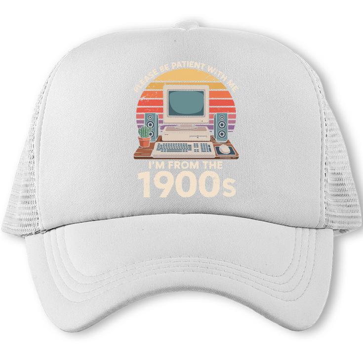 Please Be Patient I'm From The 1900s Retro Computer Geek PC Trucker Cap