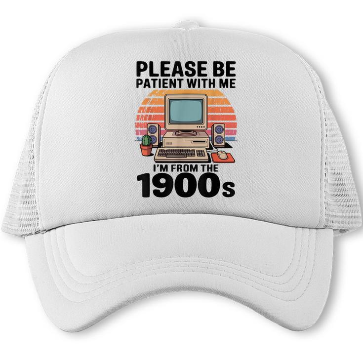 Please Be Patient I'm From The 1900s Retro Computer Geek Trucker Cap