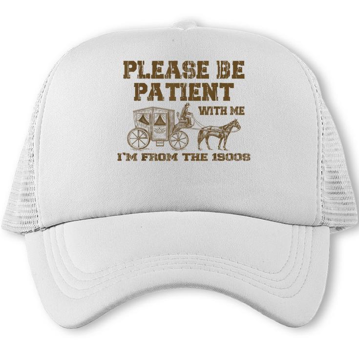 Please Be Patient With Me I'm From The 1900s Retro Horse Trucker Cap