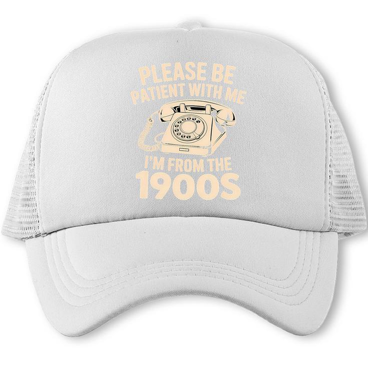 Please Be Patient With Me I'm From The 1900s Retro Humor Premium Tri-Blend Trucker Cap