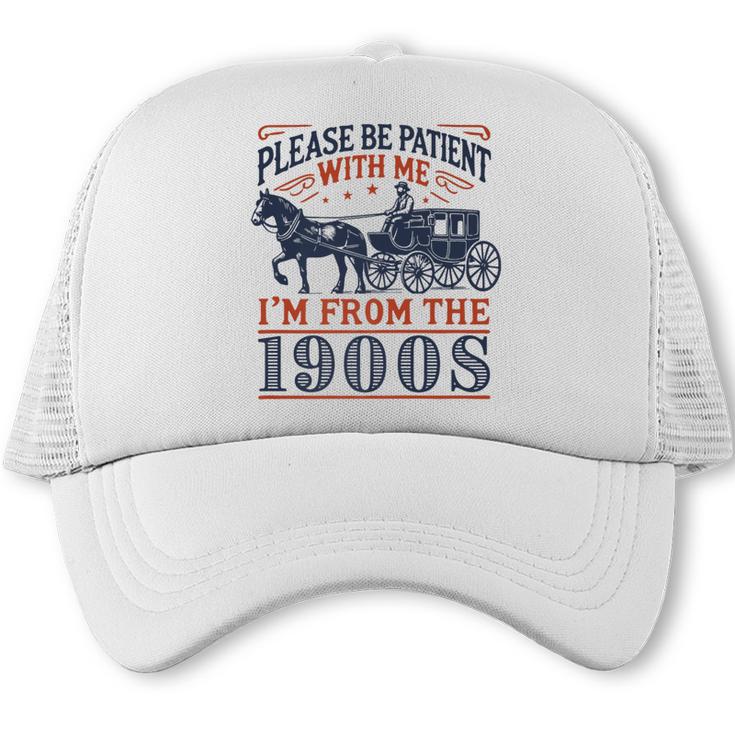Please Be Patient With Me I'm From The 1900s Retro Nostalgic Premium Trucker Cap