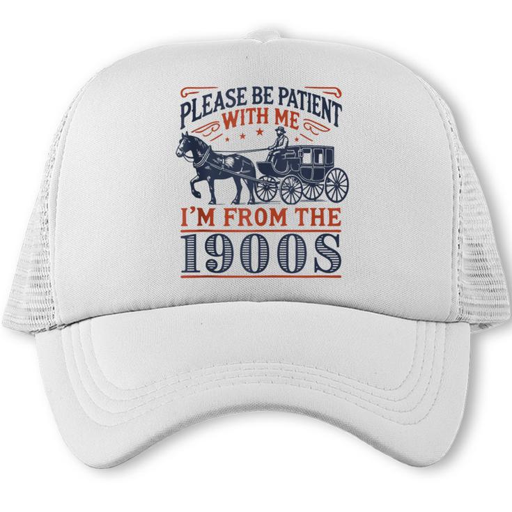 Please Be Patient With Me I'm From The 1900s Retro Nostalgic Trucker Cap