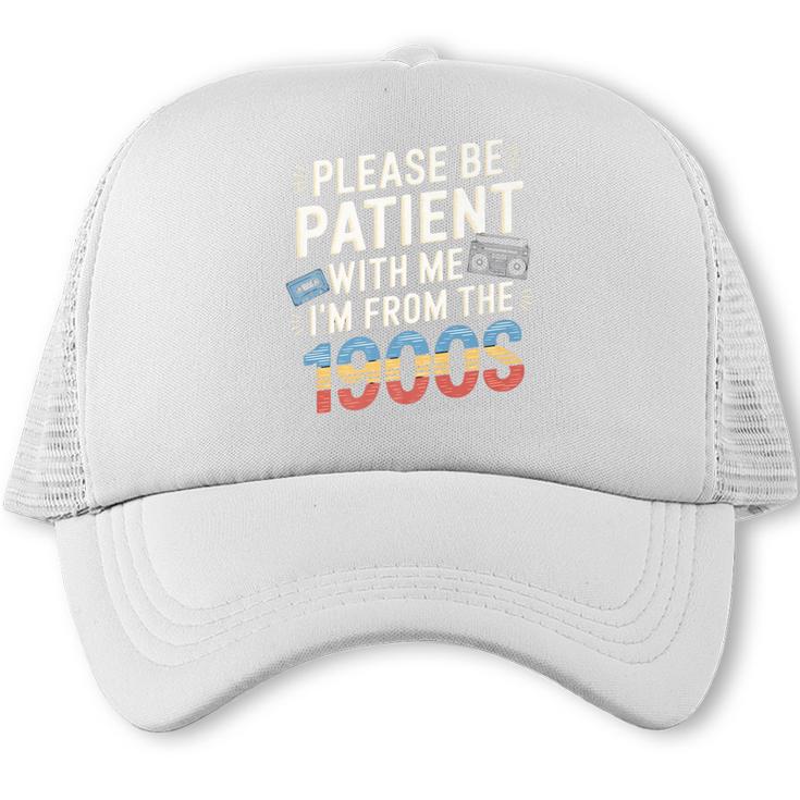 Please Be Patient With Me I'm From The 1900s Retro Tee Premium Trucker Cap