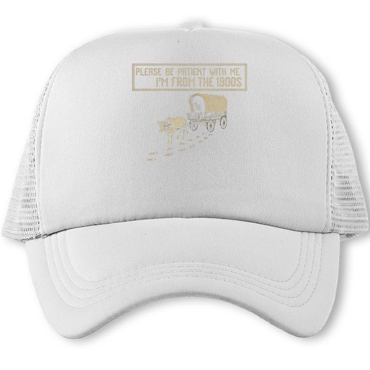 Please Be Patient With Me I'm From The 1900s Retro Tee Trucker Cap