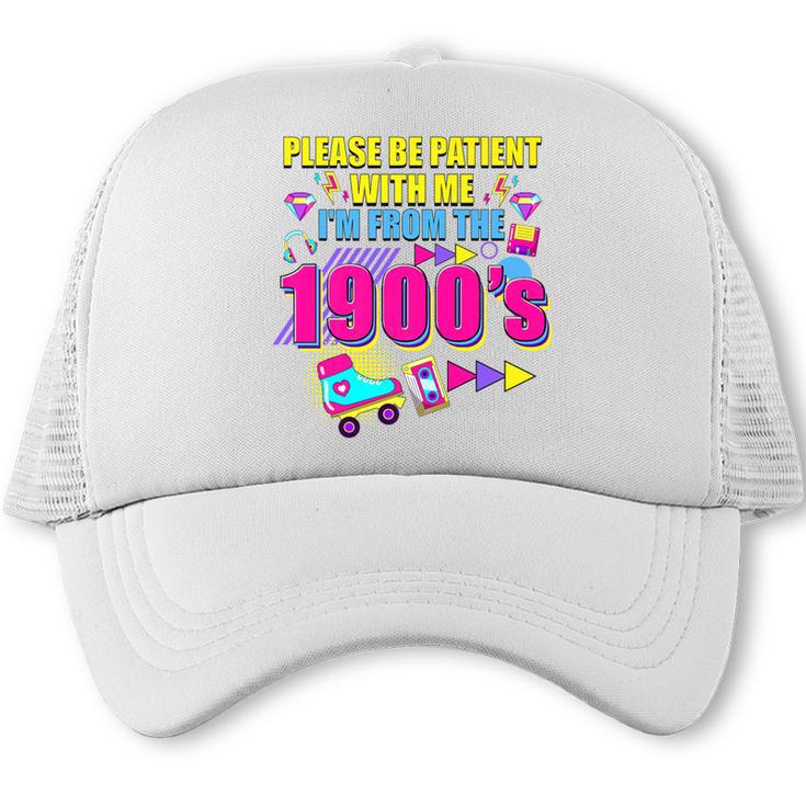 Please Be Patient With Me I'm From The 1900s Retro Vibes Premium Trucker Cap