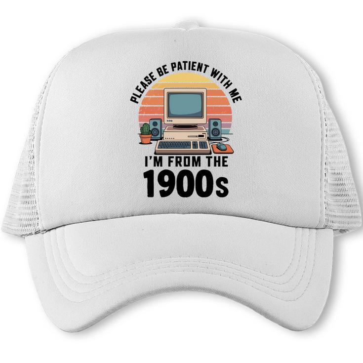 Please Be Patient I'm From The 1900s Retro Vintage Computer Trucker Cap